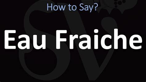 pronounce eau fraiche.